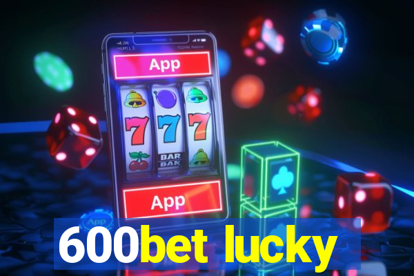 600bet lucky